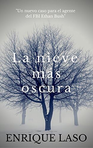 La Nieve Más Oscura: Un nuevo thriller cargado de suspense para el agente del FBI Ethan Bush