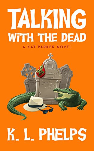 Talking with the Dead (A Kat Parker Novel Book 2) by [K.L. Phelps]