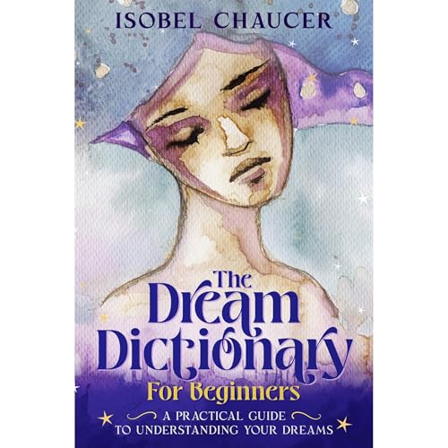 The Dream Dictionary for Beginners: A Practical Guide to Understanding Your Dreams by Isobel Chaucer episode artwork