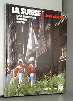Paperback La Suisse: Une inconnue a` notre porte (Connaissance du monde) (French Edition) [French] Book