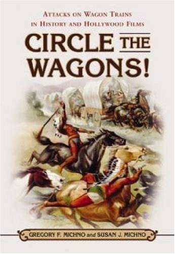 Image of Circle the Wagons!: Attacks on Wagon Trains in History and Hollywood Films