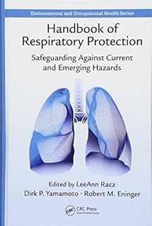 Handbook of Respiratory Protection: Safeguarding Against Current and Emerging Hazards (Environmental and Occupational Health Series)