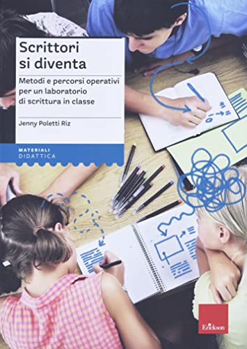 Scrittori si diventa. Metodi e percorsi operativi