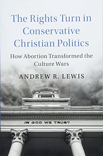  The Rights Turn in Conservative Christian Politics: How Abortion Transformed the Culture Wars Francais PDF