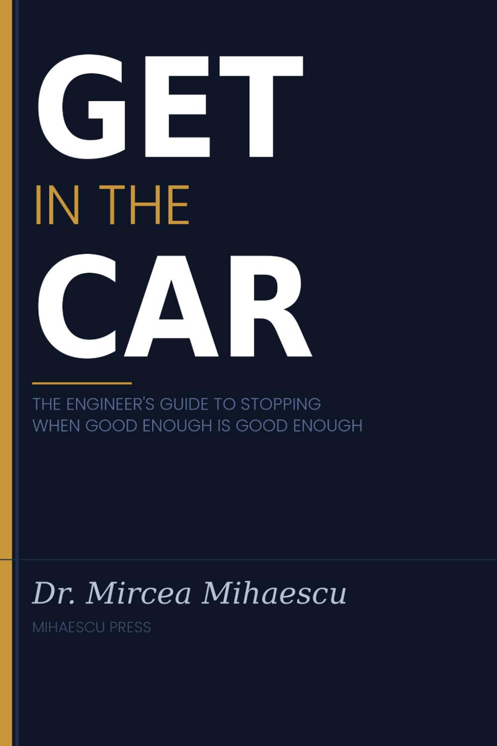 GET IN THE CAR: The Engineer’s Guide to Stopping When Good Enough Is Good Enough