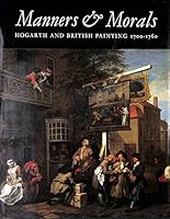Manners & morals: Hogarth and British painting 1700-1760 0946590842 Book Cover
