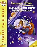Geronimo Stilton: S.O.S. C'e Un Topo Nello Spazio! 8856602431 Book Cover