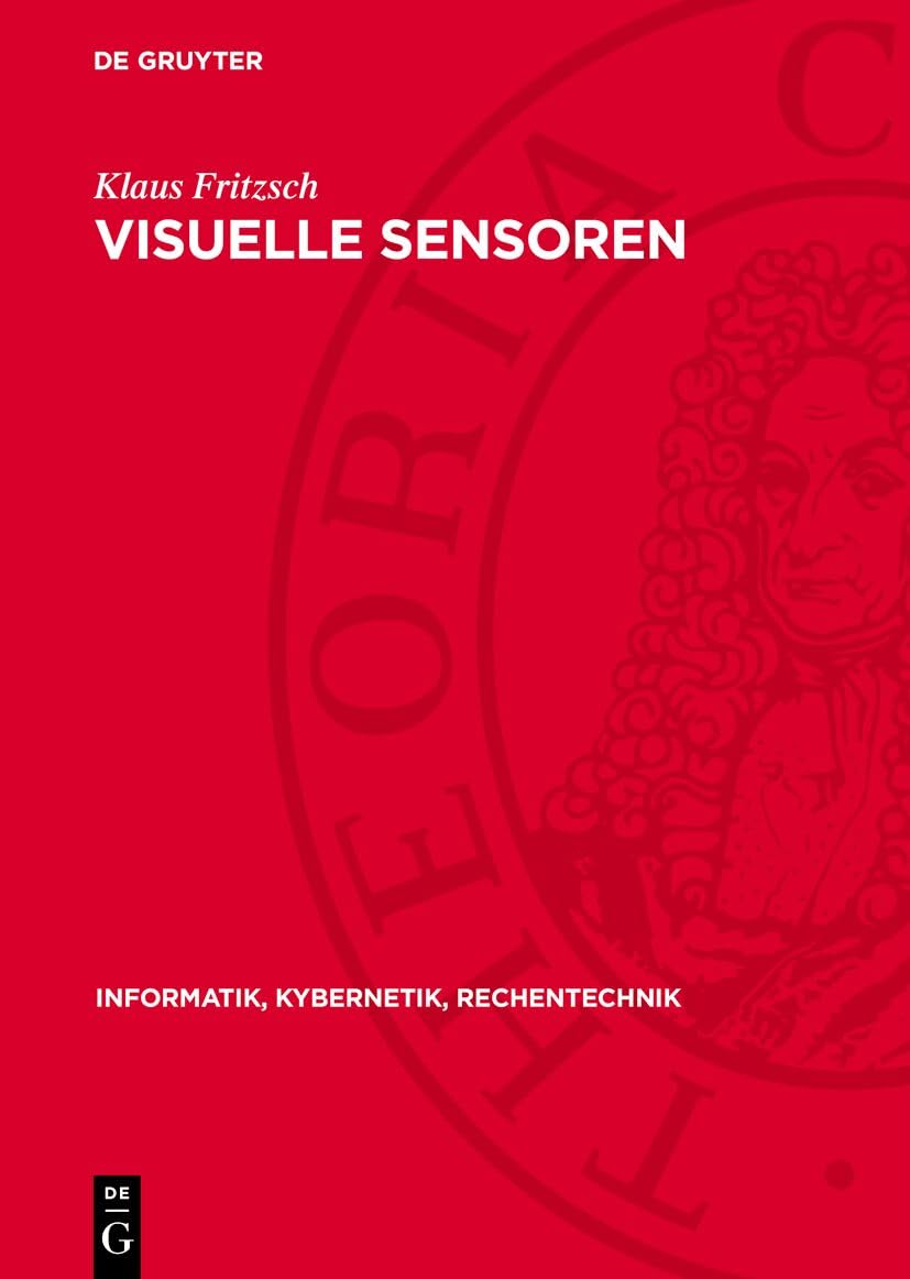 Visuelle Sensoren: Algorithmen, Systeme, Anwendungen: 13