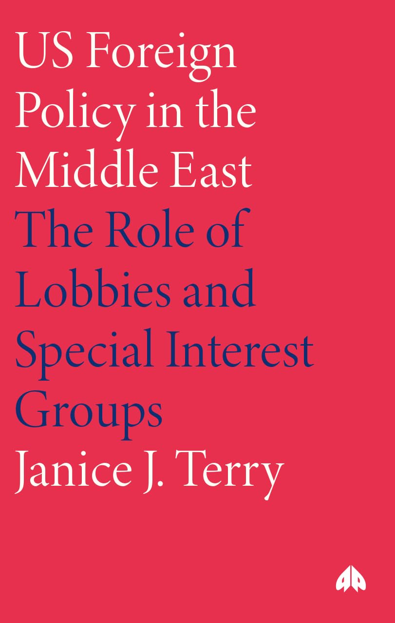 US Foreign Policy in the Middle East: The Role of Lobbies and Special Interest Groups