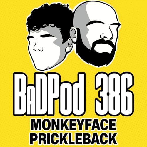 Page de couverture de BadPod 386 - Monkeyface Prickleback
