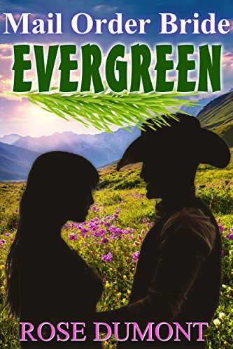 Mail Order Bride: Evergreen - A Sweet Western Historical Romance (Faithful Mail Order Bride Series)