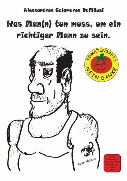 Was Man(n) tun muss, um ein richtiger Mann zu sein.: Tomatensaft? Nein Danke!