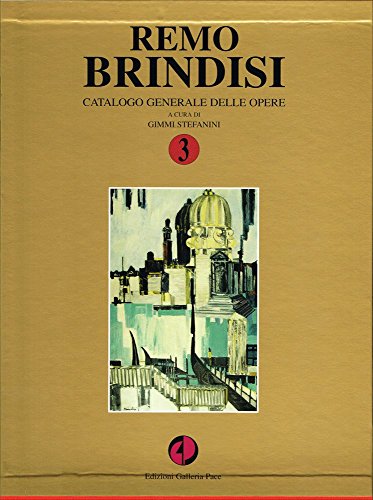  Remo Brindisi. Catalogo Generale delle Opere. Volume 3
