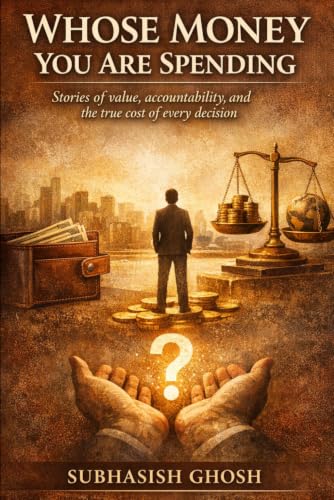 Image of Whose Money You Are Spending: Stories of value, accountability and the true cost of every decision