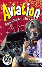 Aviation: Cool Women Who Fly (Girls in Science)