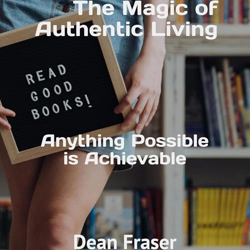The Magic of Authentic Living Audiolivro Por Dean Fraser capa
