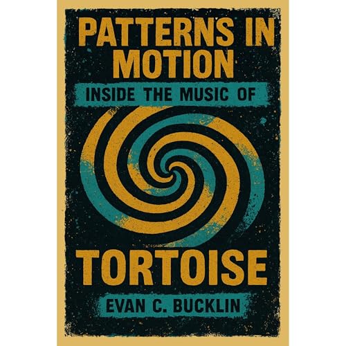 Patterns in Motion: Inside the Music of Tortoise Audiolibro Por Evan C. Bucklin arte de portada