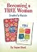 Becoming a True Woman: Preteen and Teen Year 1 Leader's Guide (True)