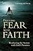 Fighting Fear With Faith: Weathering the Storms with God's Promises (Focus for Women)