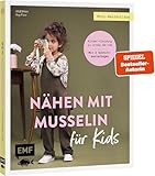  Mini-Masterclass – Nähen mit Musselin für Kids: Süß, weich und praktisch: Kinder-Kleidung in Größe 98–140 – Kleid, Shirt, Latzhose und mehr. Mit 2 Schnittmusterbogen