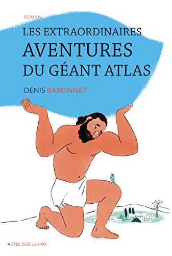 Télécharger Les extraordinaires aventures du géant Atlas (ACTES SUD JUNIO) PDF