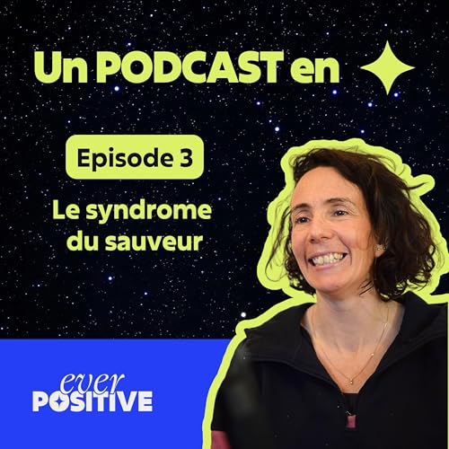 Ep3 : Le syndrome du sauveur, le faux alli&eacute; de l'&eacute;ducation positive !