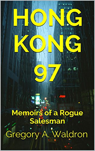 Hong Kong 97: Memoirs of a Rogue Salesman
