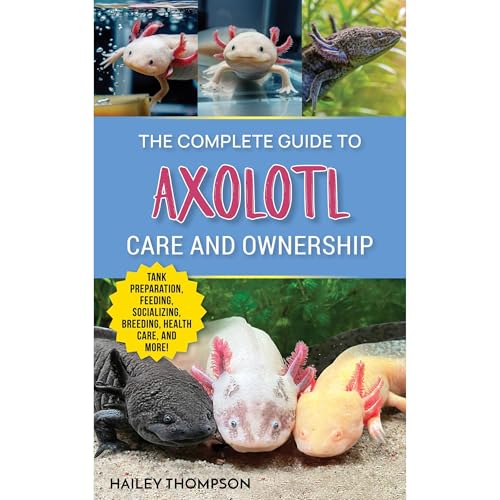 The Complete Guide to Axolotl Care and Ownership by Hailey Thompson episode artwork