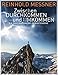 Zwischen Durchkommen und Umkommen: Die Faszination des Bergsteigens