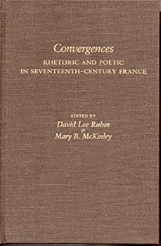Hardcover Convergences: Rhetoric and Poetic in Seventeenth-Century France : Essays for Hugh M. Davidson (English and French Edition) Book