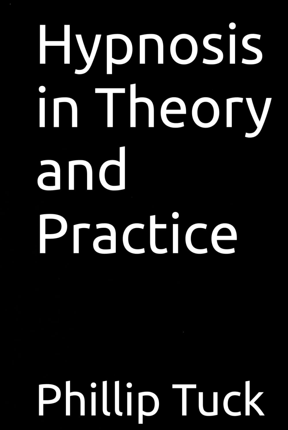Hypnosis in Theory and Practice