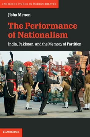 The Performance of Nationalism: India, Pakistan, and the Memory of Partition book cover