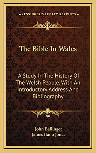 The Bible In Wales: A Study In The History Of The Welsh People, With An Introductory Address And Bibliography