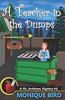 A Teacher in the Dumps (A Ms. Anderson Mystery) B08D4VSDF6 Book Cover