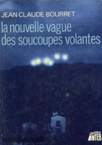 La nouvelle vague des soucoupes volantes (French Edition) eBook La nouvelle vague des soucoupes volantes (French Edition) eBook