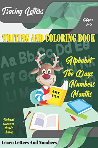 Learn Letters And Numbers ABC 123 Writing And Coloring Book: A Fun Book to Practice Writing for Kids Ages 3-5 for K-2 & K-3 Students, 110 pages, 6x9 inches