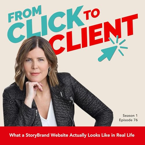 Ep. 76 | What a StoryBrand Website Actually Looks Like in Real Life