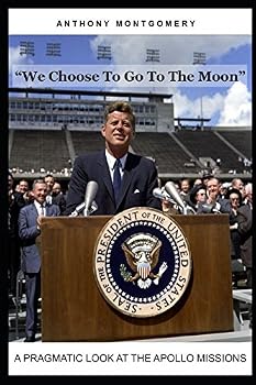 Paperback We Choose To Go To The Moon: A Pragmatic Look At The Apollo Missions Book