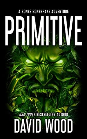Primitive: A Bones Bonebrake Adventure (Bones Bonebrake Adventures Book 1)