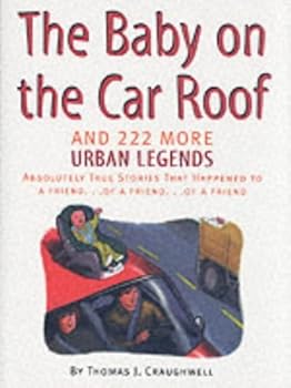 Baby on the Car Roof: And 222 More Urban Legends by Thomas J. Craughwell (15-Sep-2000) Hardcover