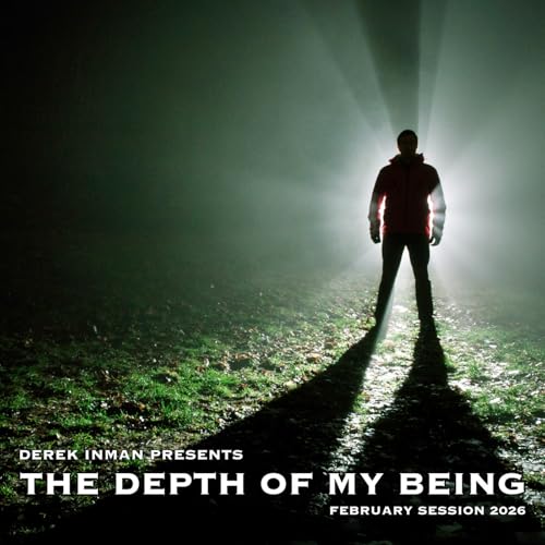 Episode 31: The Depth Of My Being - February 2026