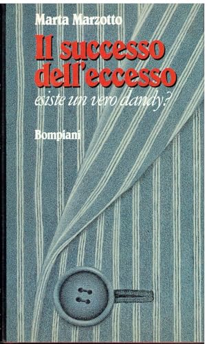 Marta Marzotto IL SUCCESSO DELL'ECCESSO esiste un vero dandy? BOMPIANI rilegato