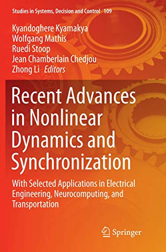 Recent Advances in Nonlinear Dynamics and Synchronization: With Selected Applications in Electrical Engineering, Neurocomputing, and Transportation (Studies in Systems, Decision and Control, 109)