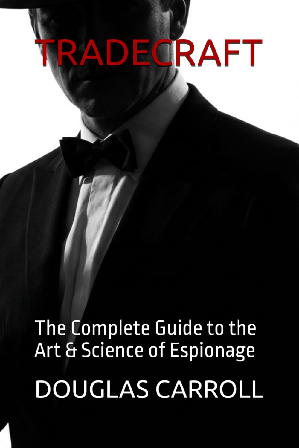 TRADECRAFT: The Complete Guide to the Art & Science of Espionage      Paperback – March 8, 2026