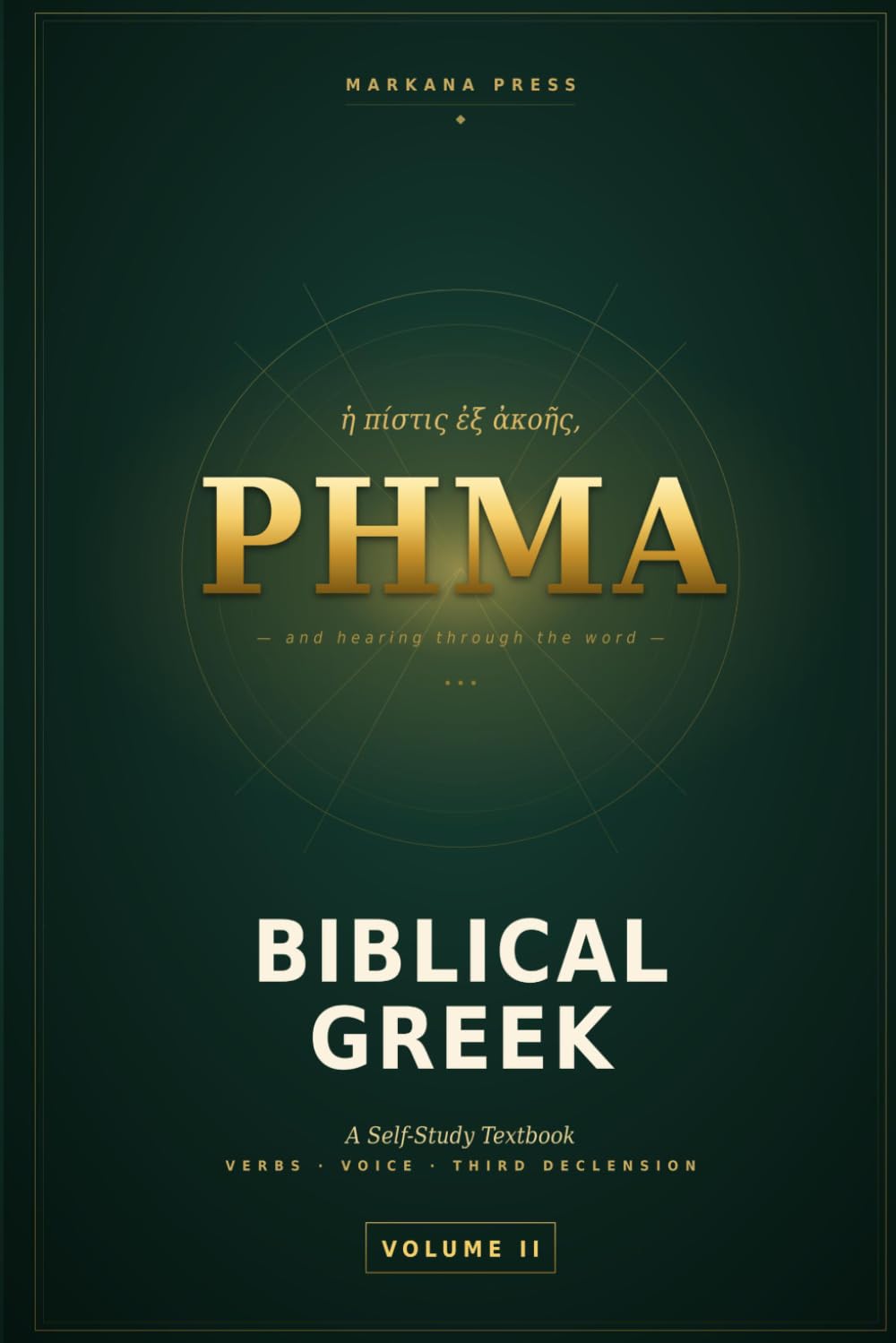 Biblical Greek: A Self-Study Textbook: Volume II — Verbs, Voice, and the Third Declension