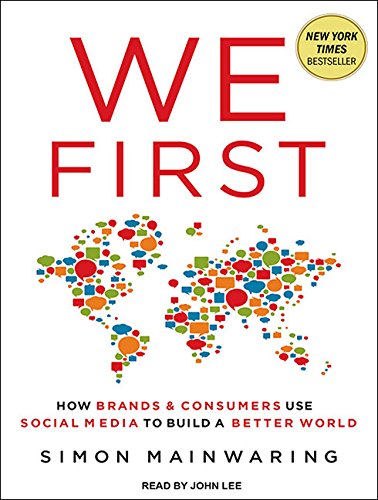We First: How Brands and Consumers Use Social Media to Build a Better World