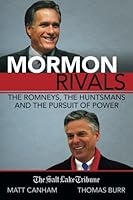 Mormon Rivals: The Romneys, The Huntsmans and the Pursuit of Power 0986224529 Book Cover