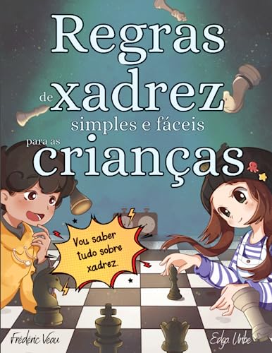 Regras de xadrez simples e fáceis para as crianças: Xadrez explicado com ilustrações simples e fáceis para crianças e adultos com exercícios práticos para aprender a jogar.