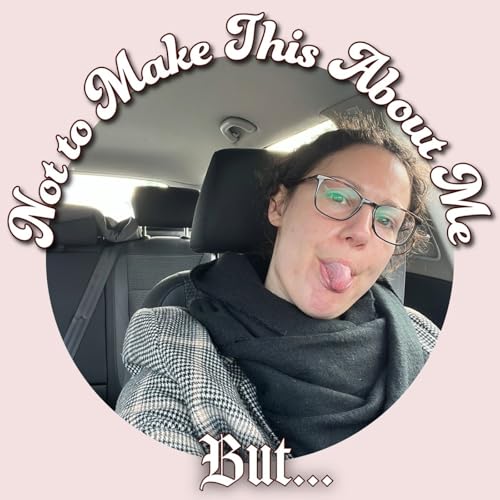 Not to Make This About Me But... cover art