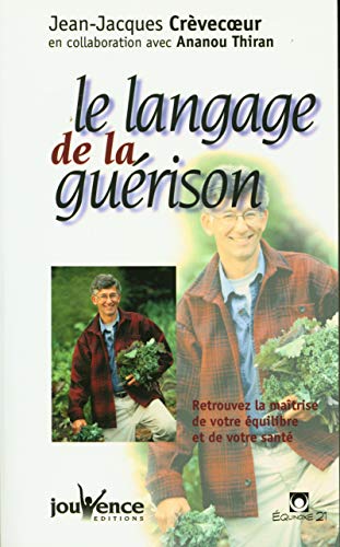 Le Langage de la guérison : Retrouvez la maîtrise de votre équilibre et de votre santé